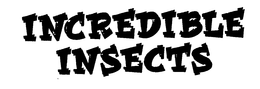 INCREDIBLE INSECTS trademark