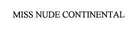 MISS NUDE CONTINENTAL trademark