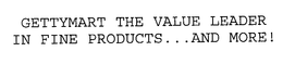 GETTYMART THE VALUE LEADER IN FINE PRODUCTS...AND MORE! trademark