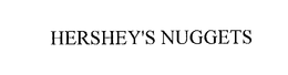 HERSHEY'S NUGGETS trademark