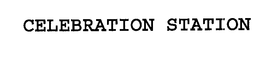 CELEBRATION STATION trademark