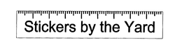 STICKERS BY THE YARD trademark