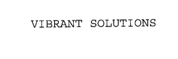 VIBRANT SOLUTIONS trademark