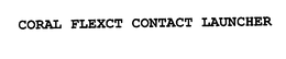 CORAL FLEXCT CONTACT LAUNCHER trademark