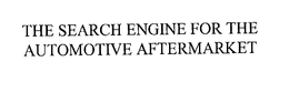 THE SEARCH ENGINE FOR THE AUTOMOTIVE AFTERMARKET trademark