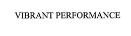VIBRANT PERFORMANCE trademark