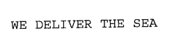 WE DELIVER THE SEA trademark