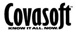 COVASOFT KNOW IT ALL. NOW. trademark