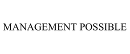 MANAGEMENT POSSIBLE trademark