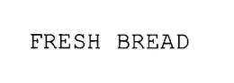 FRESH BREAD trademark