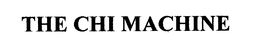 THE CHI MACHINE trademark