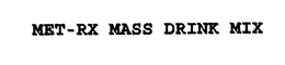 MET-RX MASS DRINK MIX trademark