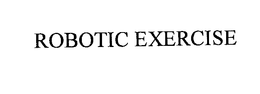 ROBOTIC EXERCISE trademark