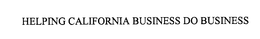 HELPING CALIFORNIA BUSINESS DO BUSINESS trademark