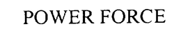 POWER FORCE trademark