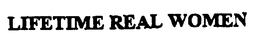 LIFETIME REAL WOMEN trademark