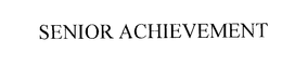 SENIOR ACHIEVEMENT trademark