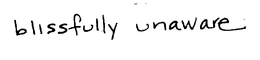 BLISSFULLY UNAWARE trademark
