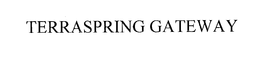 TERRASPRING GATEWAY trademark