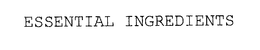 ESSENTIAL INGREDIENTS trademark