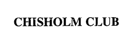 CHISHOLM CLUB trademark
