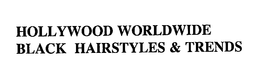 HOLLYWOOD WORLDWIDE BLACK HAIRSTYLES & TRENDS trademark