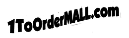 1 TO ORDER MALL.COM trademark