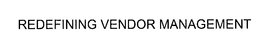 REDEFINING VENDOR MANAGEMENT trademark