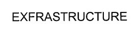 EXFRASTRUCTURE trademark