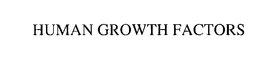 HUMAN GROWTH FACTORS trademark