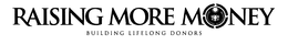 RAISING MORE MONEY BUILDING LIFELONG DONORS trademark