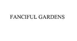 FANCIFUL GARDENS trademark
