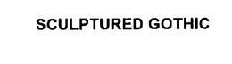 SCULPTURED GOTHIC trademark