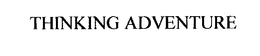 THINKING ADVENTURE trademark