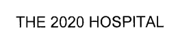 THE 2020 HOSPITAL trademark