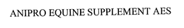 ANIPRO EQUINE SUPPLEMENT AES trademark