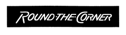 ROUND THE CORNER trademark