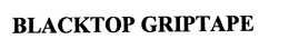 BLACKTOP GRIPTAPE trademark