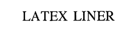 LATEX LINER trademark