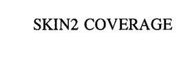 SKIN2 COVERAGE trademark
