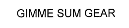 GIMME SUM GEAR trademark
