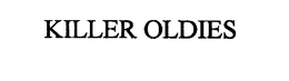 KILLER OLDIES trademark