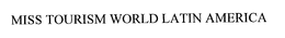 MISS TOURISM WORLD LATIN AMERICA trademark