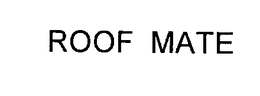 ROOF MATE trademark