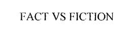 FACT VS FICTION trademark