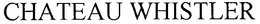 CHATEAU WHISTLER trademark