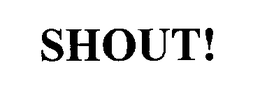 SHOUT! trademark