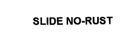 SLIDE NO-RUST trademark