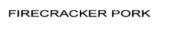 FIRECRACKER PORK trademark