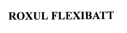 ROXUL FLEXIBATT trademark